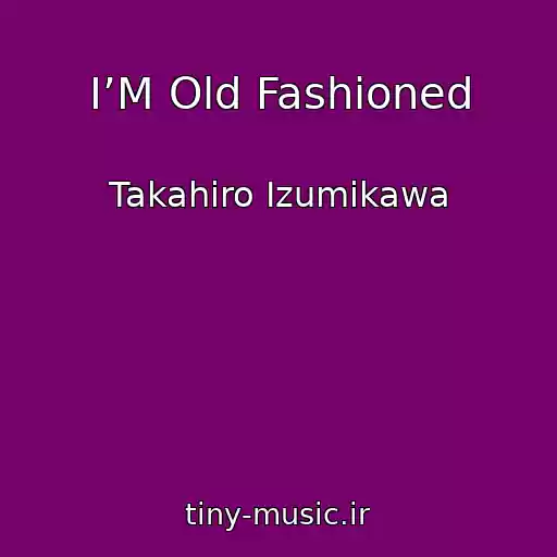 کاور آهنگ I’M Old Fashioned از Takahiro Izumikawa