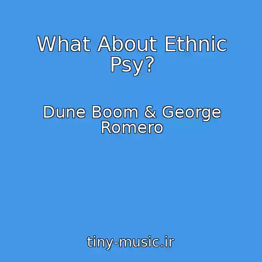 کاور آهنگ What About Ethnic Psy? از Dune Boom & George Romero