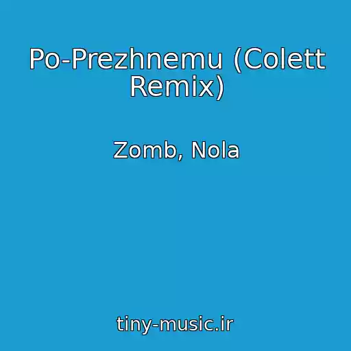 کاور آهنگ Po-Prezhnemu (Colett Remix) از Zomb, Nola