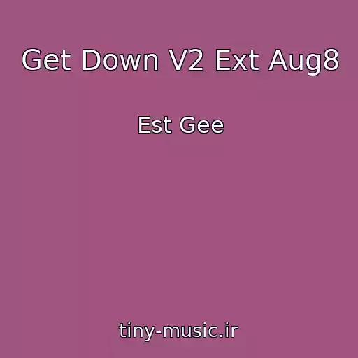 کاور آهنگ Get Down V2 Ext Aug8 از Est Gee