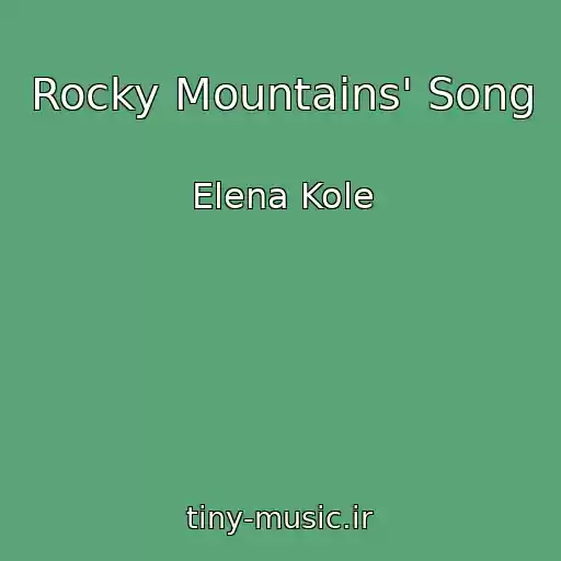 کاور آهنگ Rocky Mountains' Song از Elena Kole