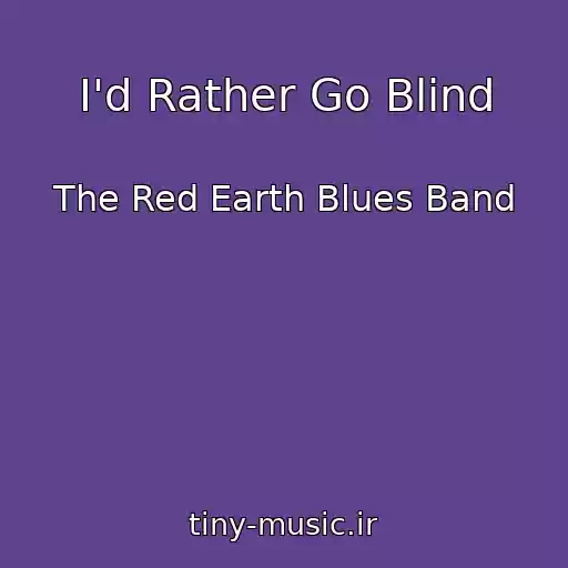 کاور آهنگ I'd Rather Go Blind از The Red Earth Blues Band