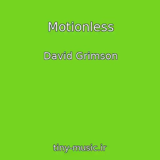 کاور آهنگ Motionless از David Grimson