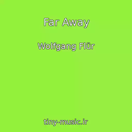 کاور آهنگ Far Away از Wolfgang Flür