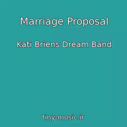 کاور آهنگ Marriage Proposal از Kati Briens Dream Band
