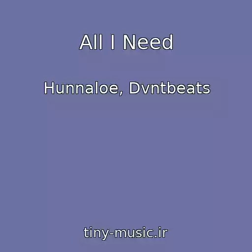 کاور آهنگ All I Need از Hunnaloe, Dvntbeats