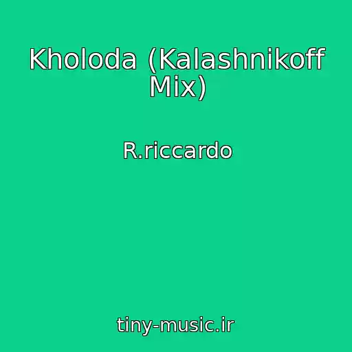کاور آهنگ Kholoda (Kalashnikoff Mix) از R.riccardo