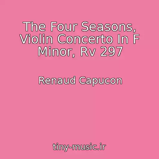 کاور آهنگ The Four Seasons, Violin Concerto In F Minor, Rv 297 از Renaud Capucon