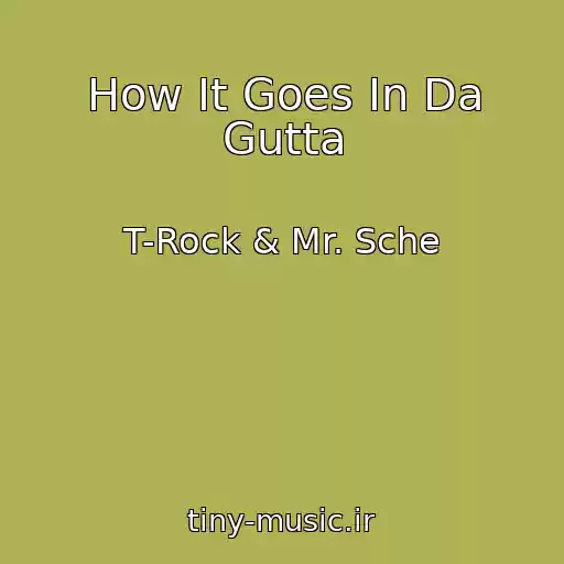 کاور آهنگ How It Goes In Da Gutta از T-Rock & Mr. Sche