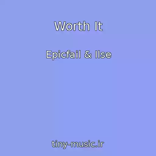 کاور آهنگ Worth It از Epicfail & Ilse