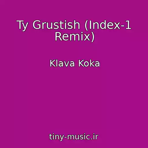 کاور آهنگ Ty Grustish (Index-1 Remix) از Klava Koka