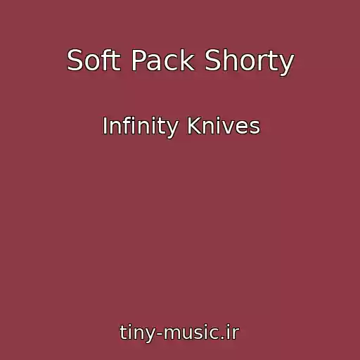 کاور آهنگ Soft Pack Shorty از Infinity Knives
