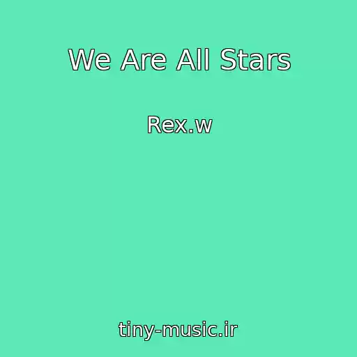 کاور آهنگ We Are All Stars از Rex.w