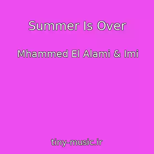 کاور آهنگ Summer Is Over از Mhammed El Alami & Imi