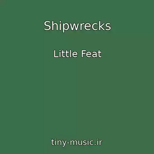 کاور آهنگ Shipwrecks از Little Feat