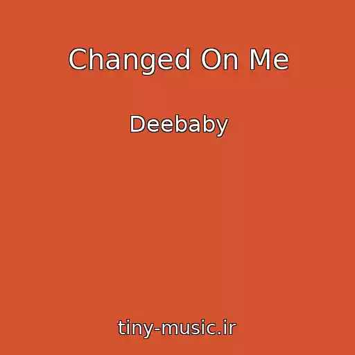 کاور آهنگ Changed On Me از Deebaby