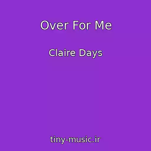 کاور آهنگ Over For Me از Claire Days