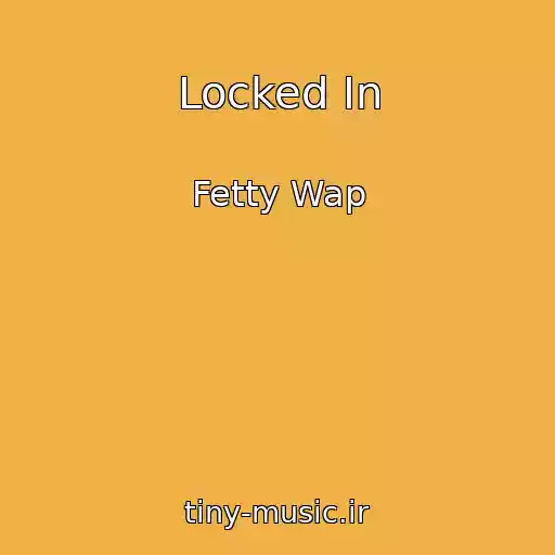 کاور آهنگ Locked In از Fetty Wap