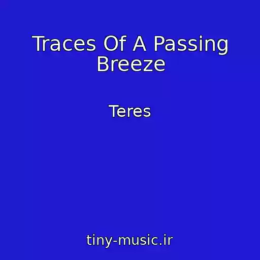 کاور آهنگ Traces Of A Passing Breeze از Teres