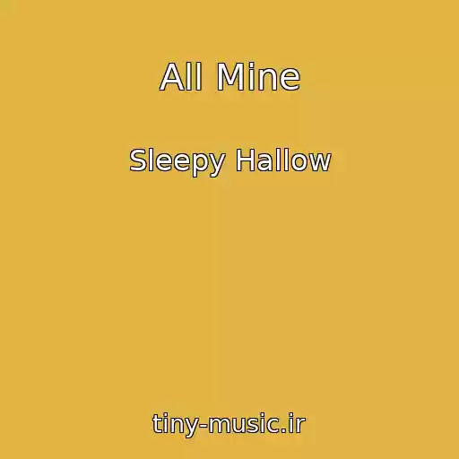 کاور آهنگ All Mine از Sleepy Hallow
