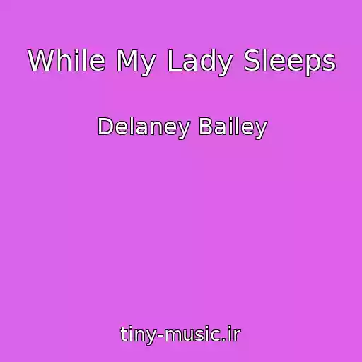 کاور آهنگ While My Lady Sleeps از Delaney Bailey
