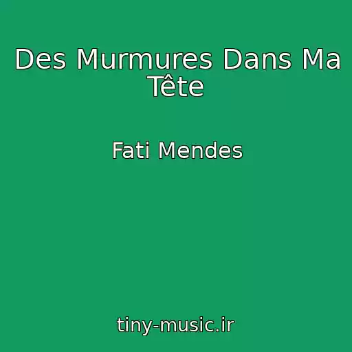 کاور آهنگ Des Murmures Dans Ma Tête از Fati Mendes