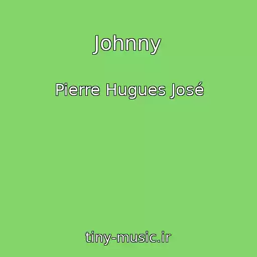 کاور آهنگ Johnny از Pierre Hugues José