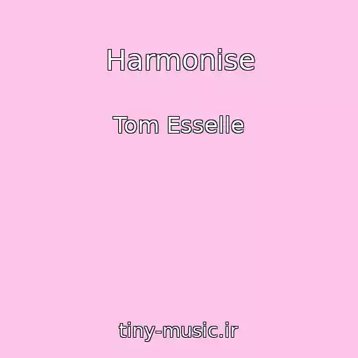 کاور آهنگ Harmonise از Tom Esselle