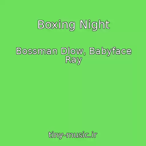کاور آهنگ Boxing Night از Bossman Dlow, Babyface Ray