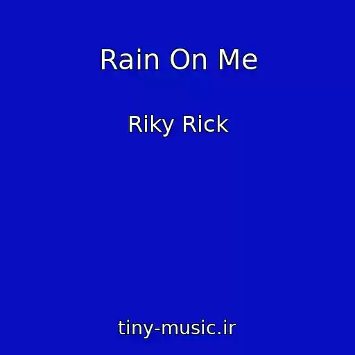 کاور آهنگ Rain On Me از Riky Rick