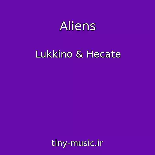 کاور آهنگ Aliens از Lukkino & Hecate