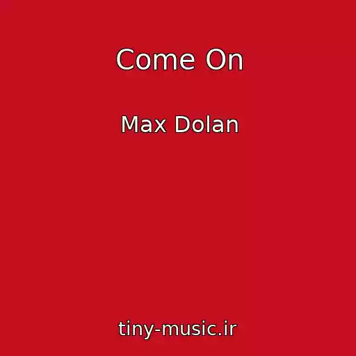 کاور آهنگ Come On از Max Dolan
