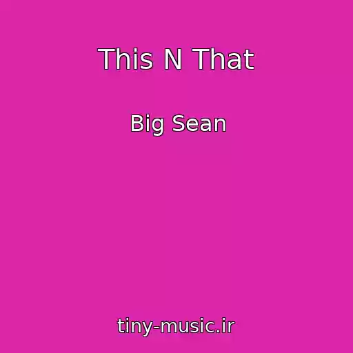 کاور آهنگ This N That از Big Sean
