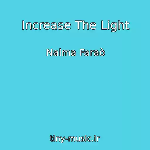 کاور آهنگ Increase The Light از Naima Faraò