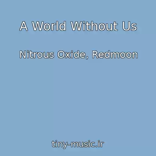 کاور آهنگ A World Without Us از Nitrous Oxide, Redmoon