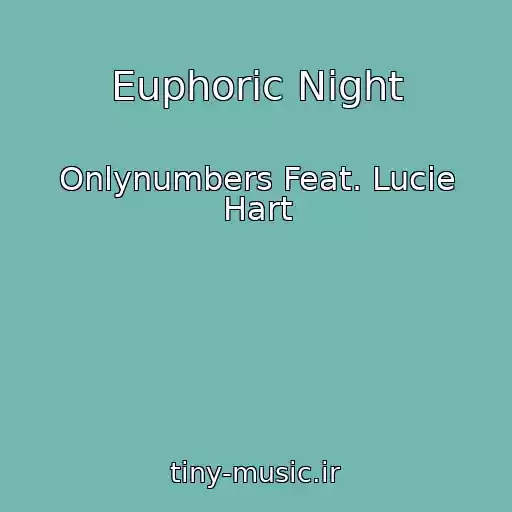 کاور آهنگ Euphoric Night از Onlynumbers Feat. Lucie Hart