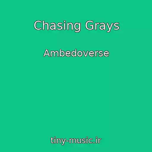 کاور آهنگ Chasing Grays از Ambedoverse