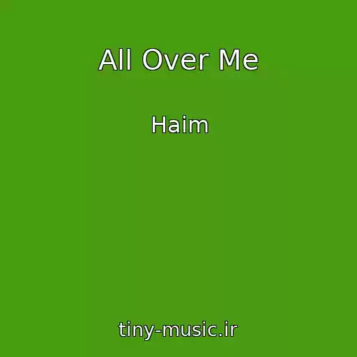 کاور آهنگ All Over Me از Haim
