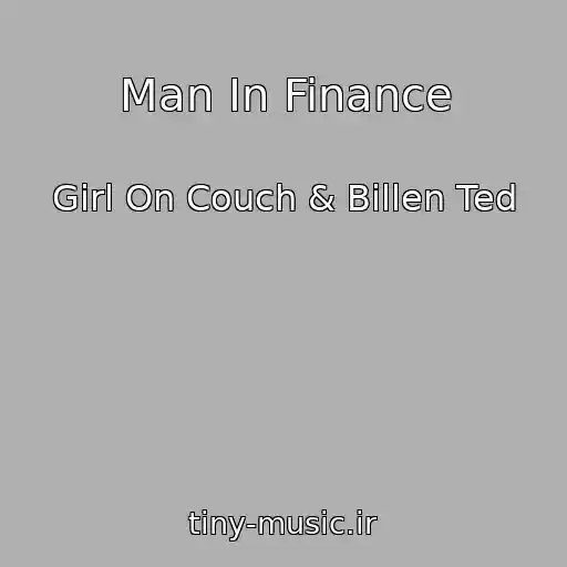 کاور آهنگ Man In Finance از Girl On Couch & Billen Ted