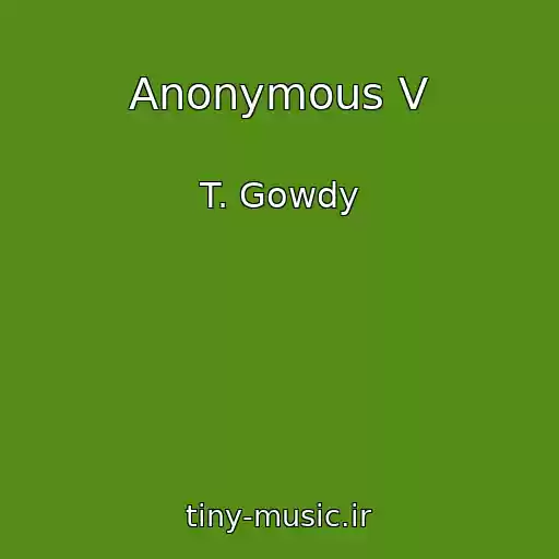کاور آهنگ Anonymous V از T. Gowdy