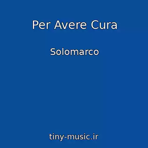 کاور آهنگ Per Avere Cura از Solomarco