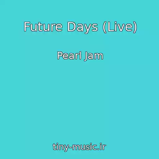 کاور آهنگ Future Days (Live) از Pearl Jam