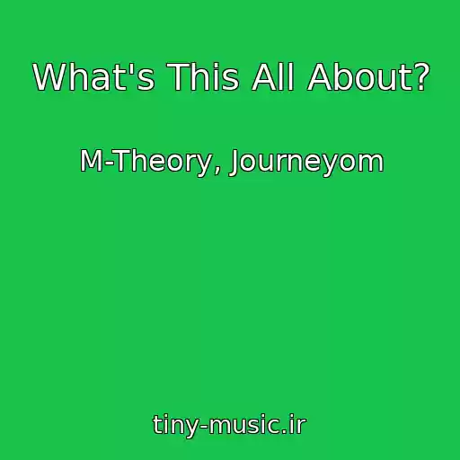 کاور آهنگ What's This All About? از M-Theory, Journeyom