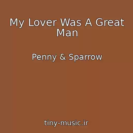 کاور آهنگ My Lover Was A Great Man از Penny & Sparrow