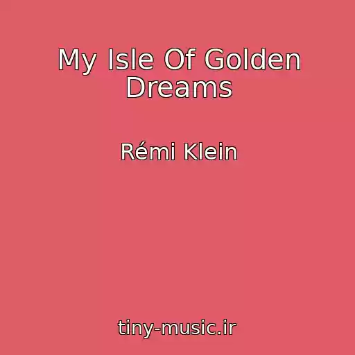 کاور آهنگ My Isle Of Golden Dreams از Rémi Klein