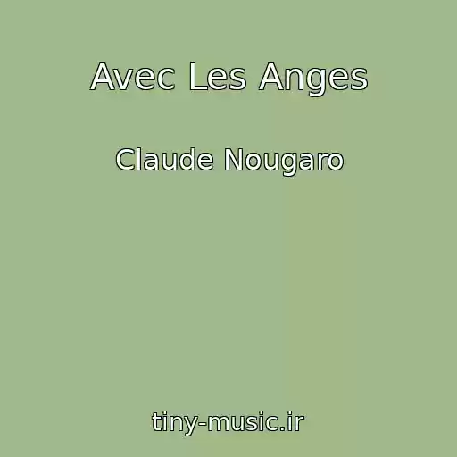 کاور آهنگ Avec Les Anges از Claude Nougaro