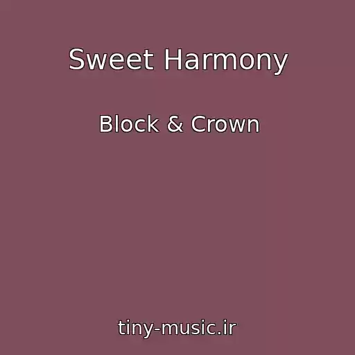 کاور آهنگ Sweet Harmony از Block & Crown