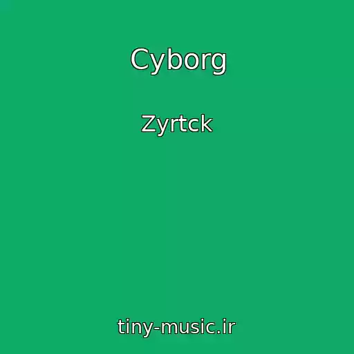 کاور آهنگ Cyborg از Zyrtck