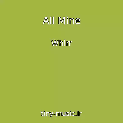 کاور آهنگ All Mine از Whirr