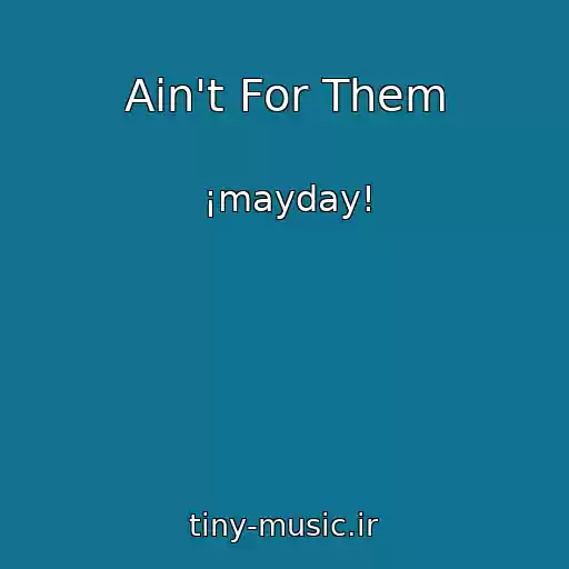 کاور آهنگ Ain't For Them از ¡mayday!